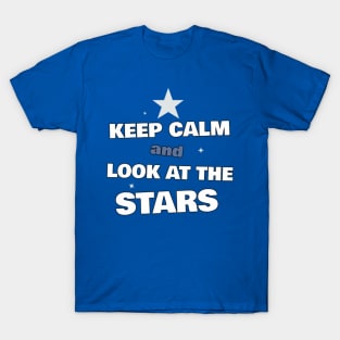 Keep Calm and Look at the Stars T-shirt T-Shirt